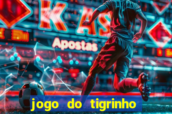 jogo do tigrinho que da bonus no cadastro